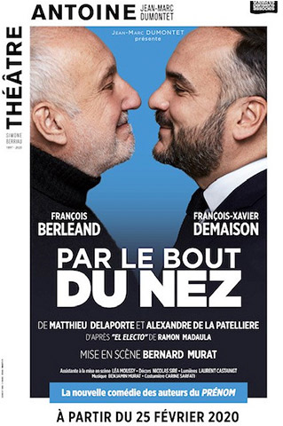 PAR-LE-BOUT-DU-NEZ---AFFICHE-THEATRE-ANTOINE---PREMIERE-LE-25-FEVRIER-2020 PAR-LE-BOUT-DU-NEZ---AFFICHE-THEATRE-ANTOINE---PREMIERE-LE-25-FEVRIER-2020